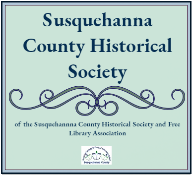 Susquehanna County Historical Society Susquehanna County Historical Society